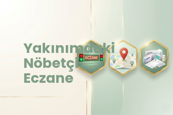 Yakınımdaki Nöbetçi Eczane